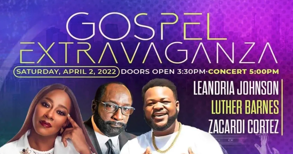 WIN TICKETS FOR THE GOSPEL EXTRAVAGANZA 2022 W/ LEANDRIA JOHNSON, LUTHER BARNES, ZACARDI CORTEZ & MORE, HOSTED BY SHEILAH BELLE